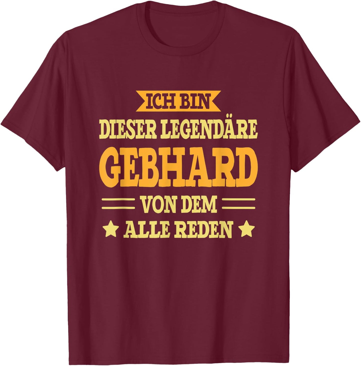 Gebhard - Lustiges Vorname Namen Spruch Gebhard T-Shirt - T-Shirt | Maroon