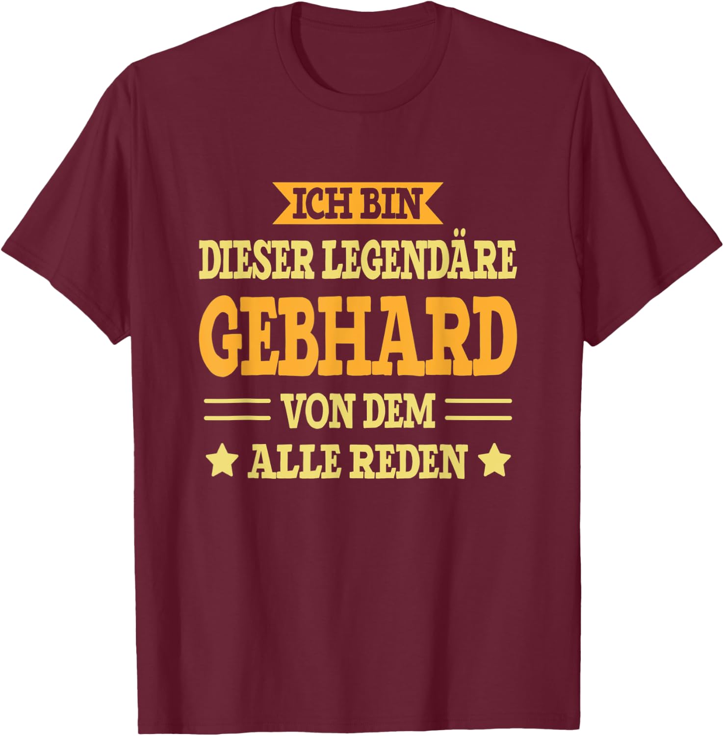 Gebhard - Lustiges Vorname Namen Spruch Gebhard T-Shirt - T-Shirt | Maroon