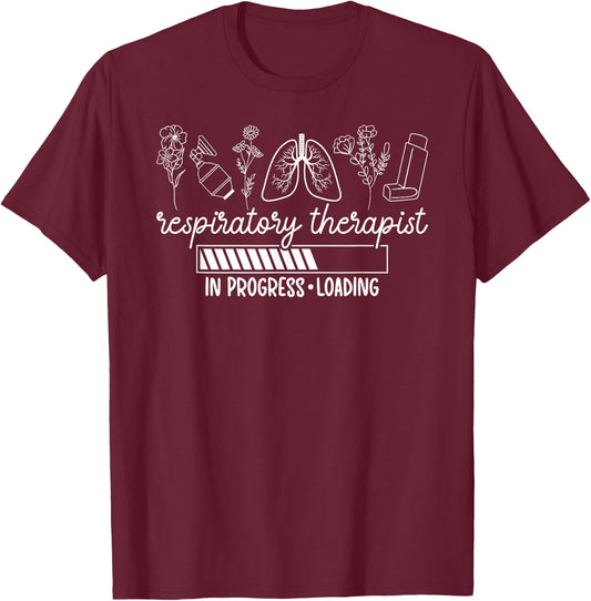Future Respiratory Therapist in Progress Loading RT Student T-Shirt - T-Shirt | Maroon