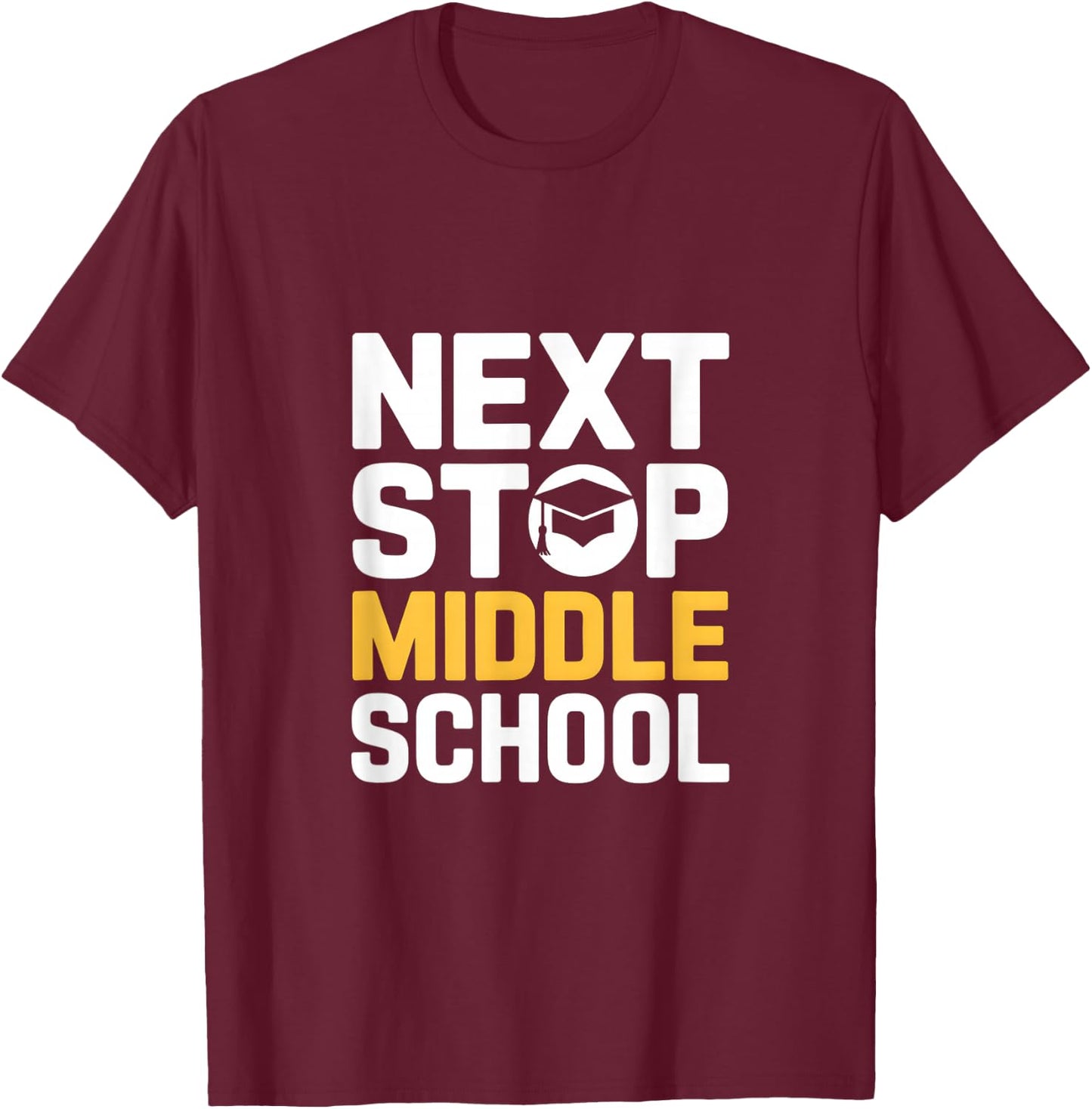 Next Stop Middle School Elementary Graduation T-Shirt - T-Shirt | Maroon