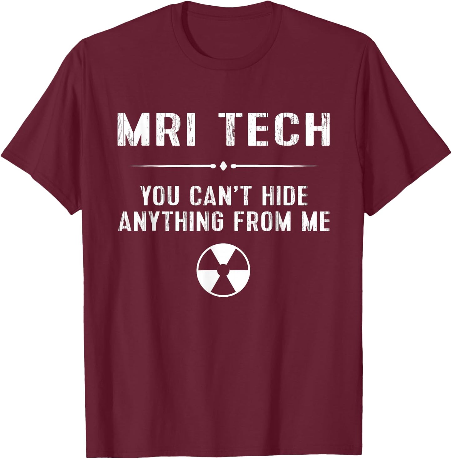 Funny Radiology Shirt MRI Tech CT Rad Ultrasound Gift T-Shirt - T-Shirt | Maroon