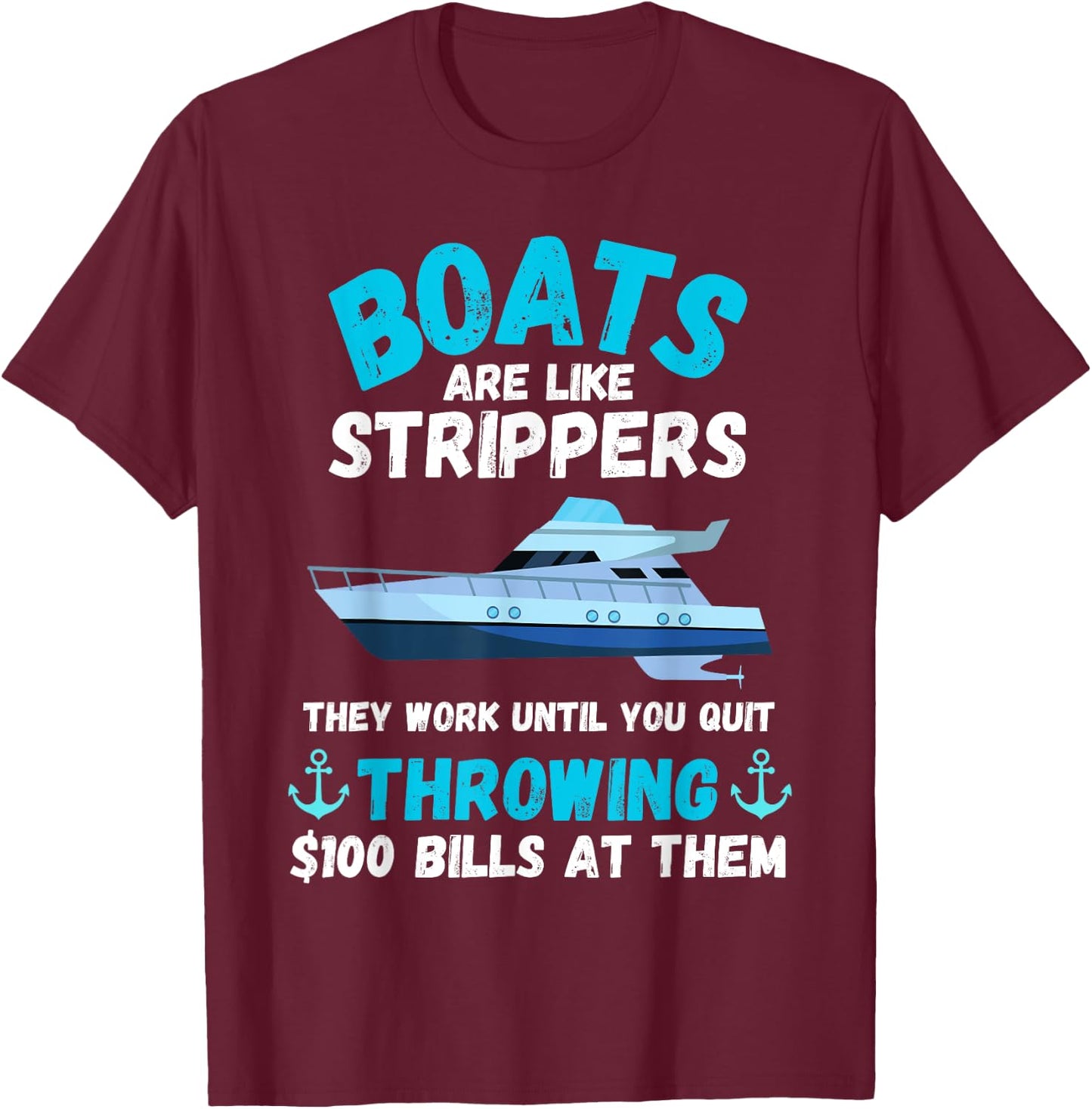 Boating Boat Owner Boats Are Like Strippers Pontoon Funny T-Shirt - T-Shirt | Maroon