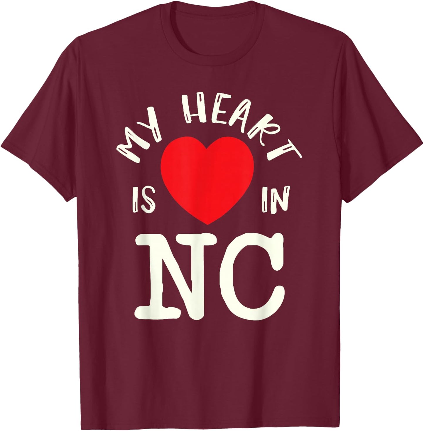 Proud State My Heart Is In NC Carolina North T-Shirt - T-Shirt | Maroon