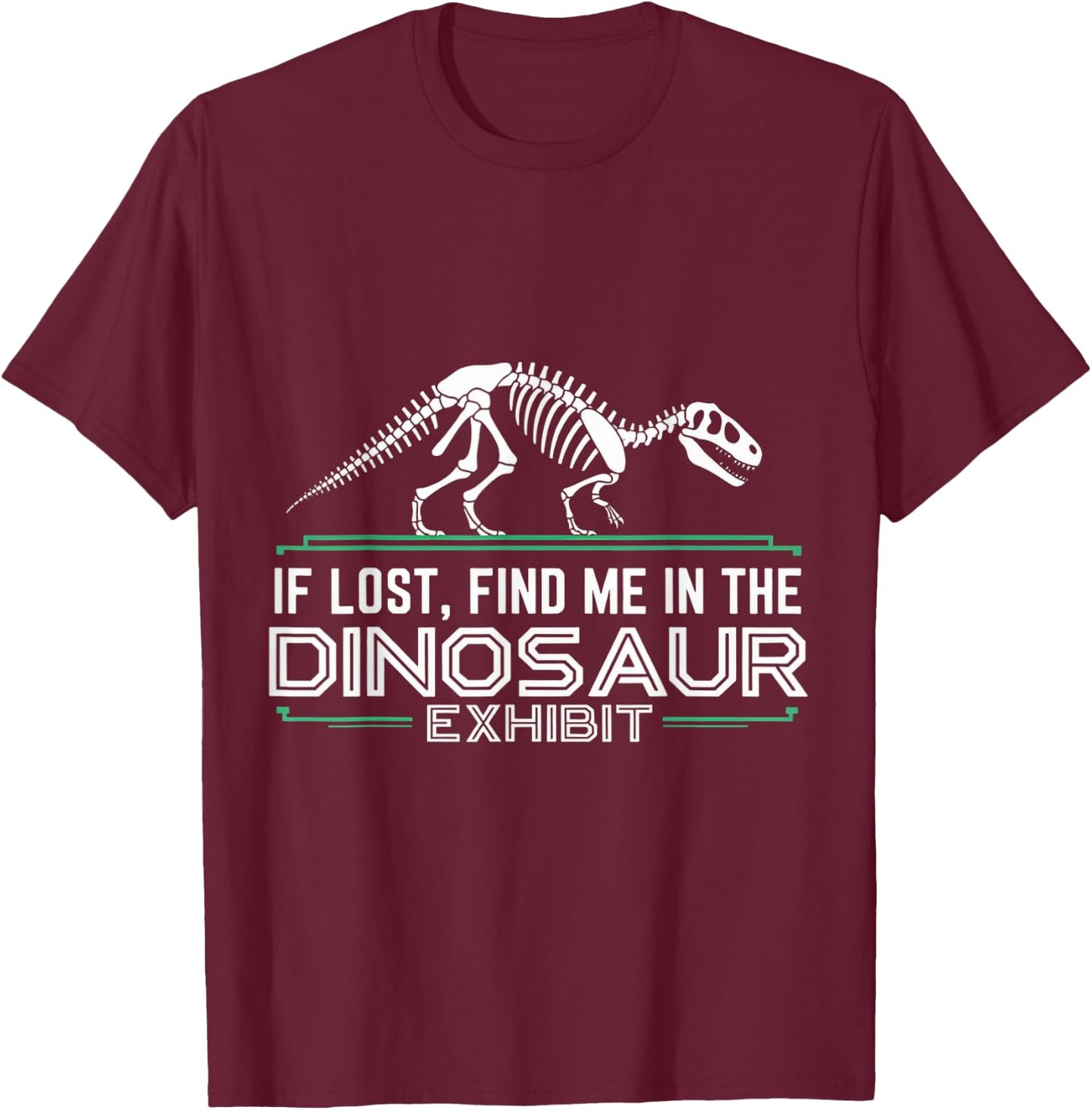 Find In Dinosaur Exhibit Museum Lover Museum Curator Museum T-Shirt - T-Shirt | Maroon