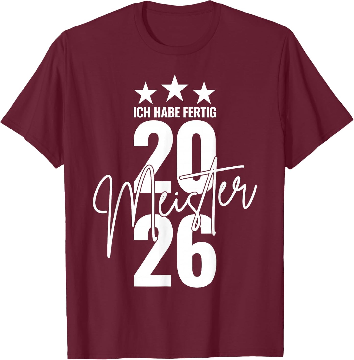 Meister 2026 Abschluss Ich Habe fertig Meisterprüfung T-Shirt - T-Shirt | Maroon