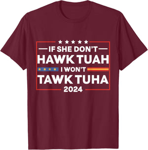 If She Dont Hawk Tuah I Dont Wanna Talk Tuha T-Shirt - T-Shirt | Maroon