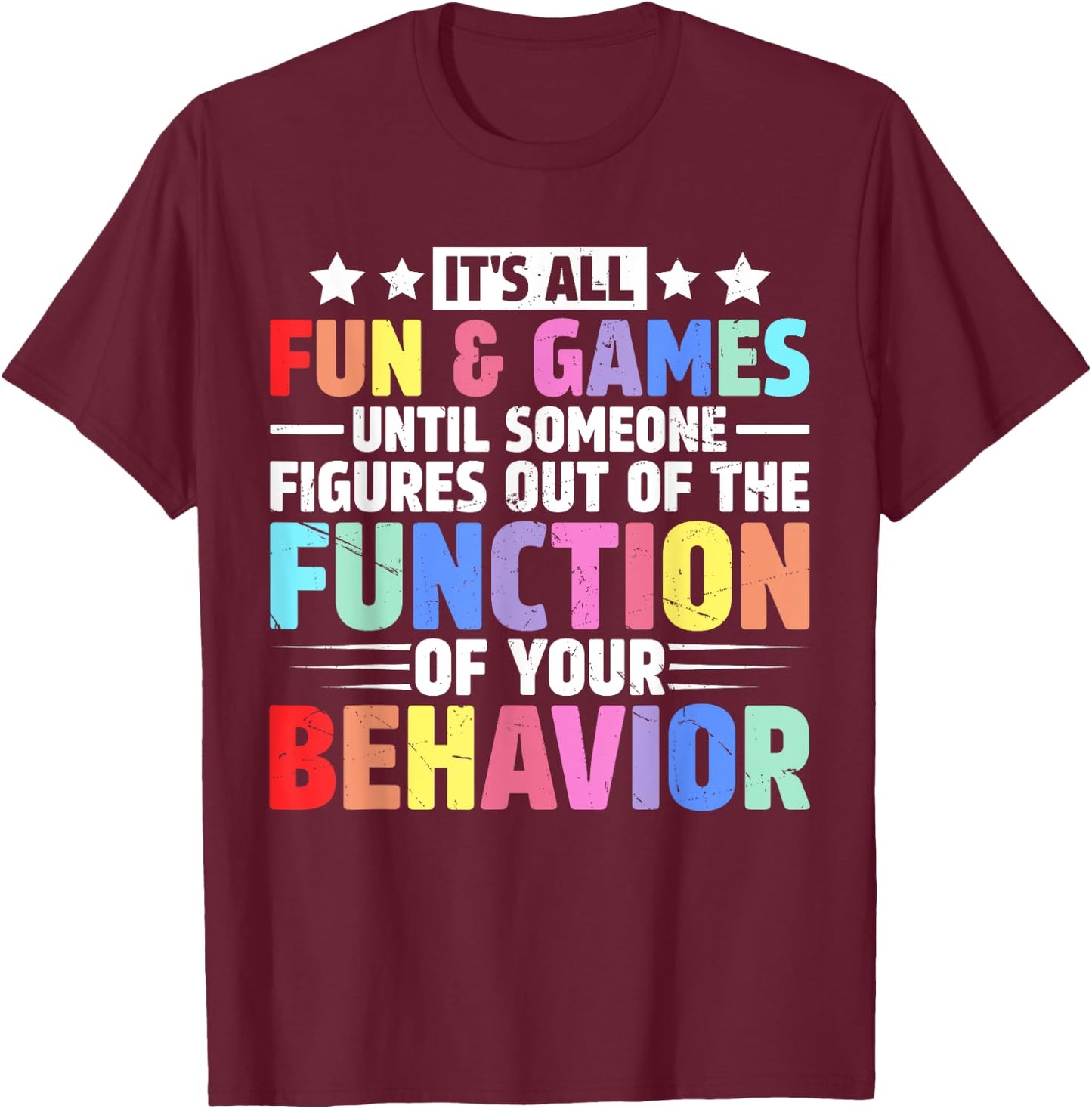 It's All Fun And Games Until Someone Figures Out Of The T-Shirt - T-Shirt | Maroon