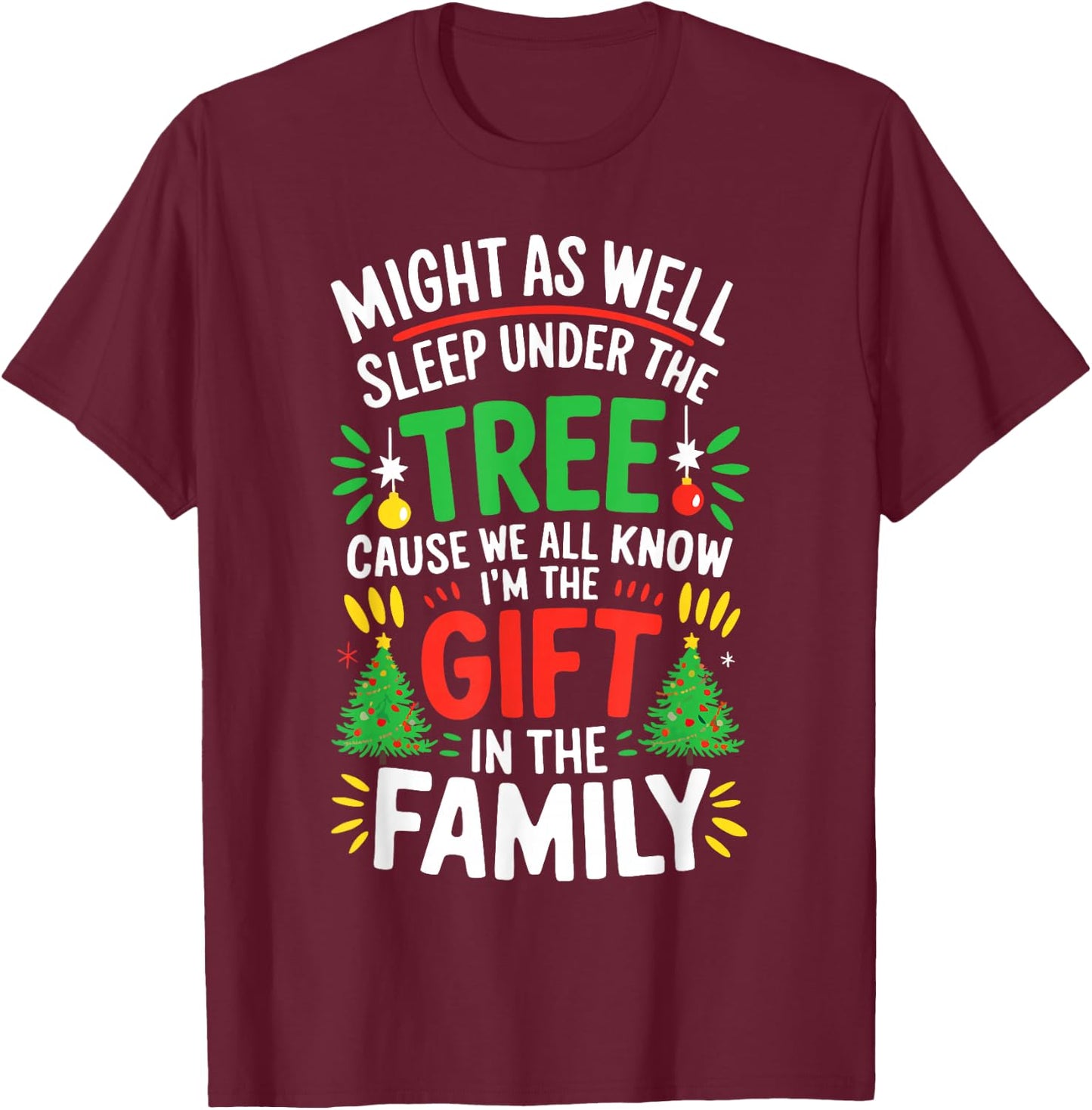 Might As Well Sleep Under The Tree Shirt Christmas Pajamas T-Shirt - T-Shirt | Maroon