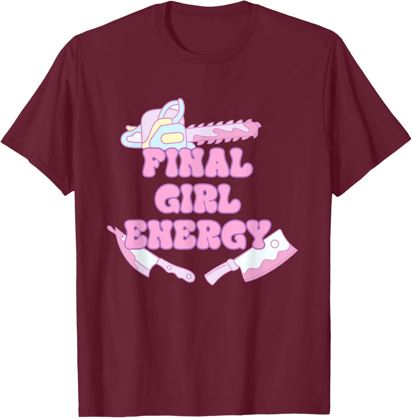 Final Girl Energy Funny Apparel T-Shirt - T-Shirt | Maroon