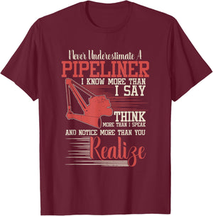 Funny Pipeliner T Shirt - Never Underestimate A Pipeliner T-Shirt - T-Shirt | Maroon
