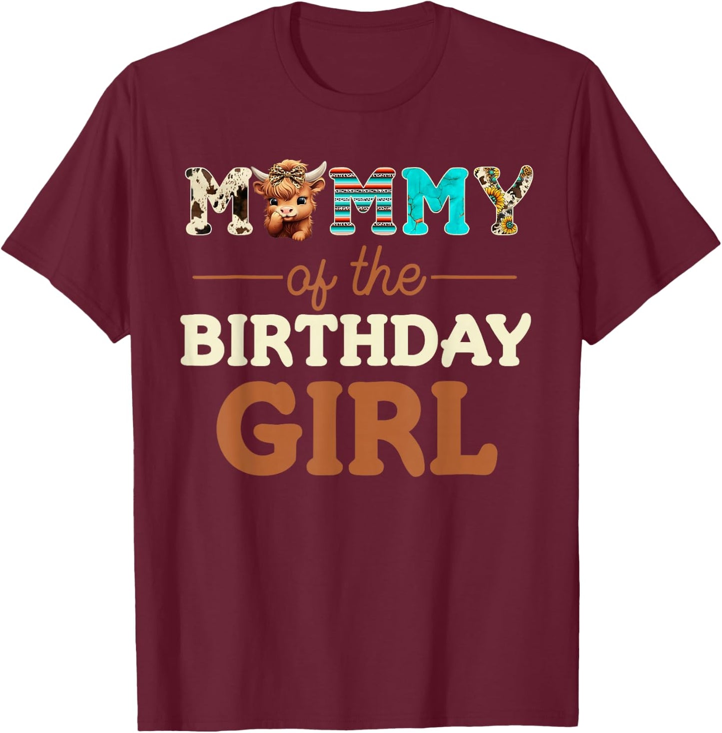 Mommy of The Birthday Girl Highland Cow Print First Bday T-Shirt - T-Shirt | Maroon