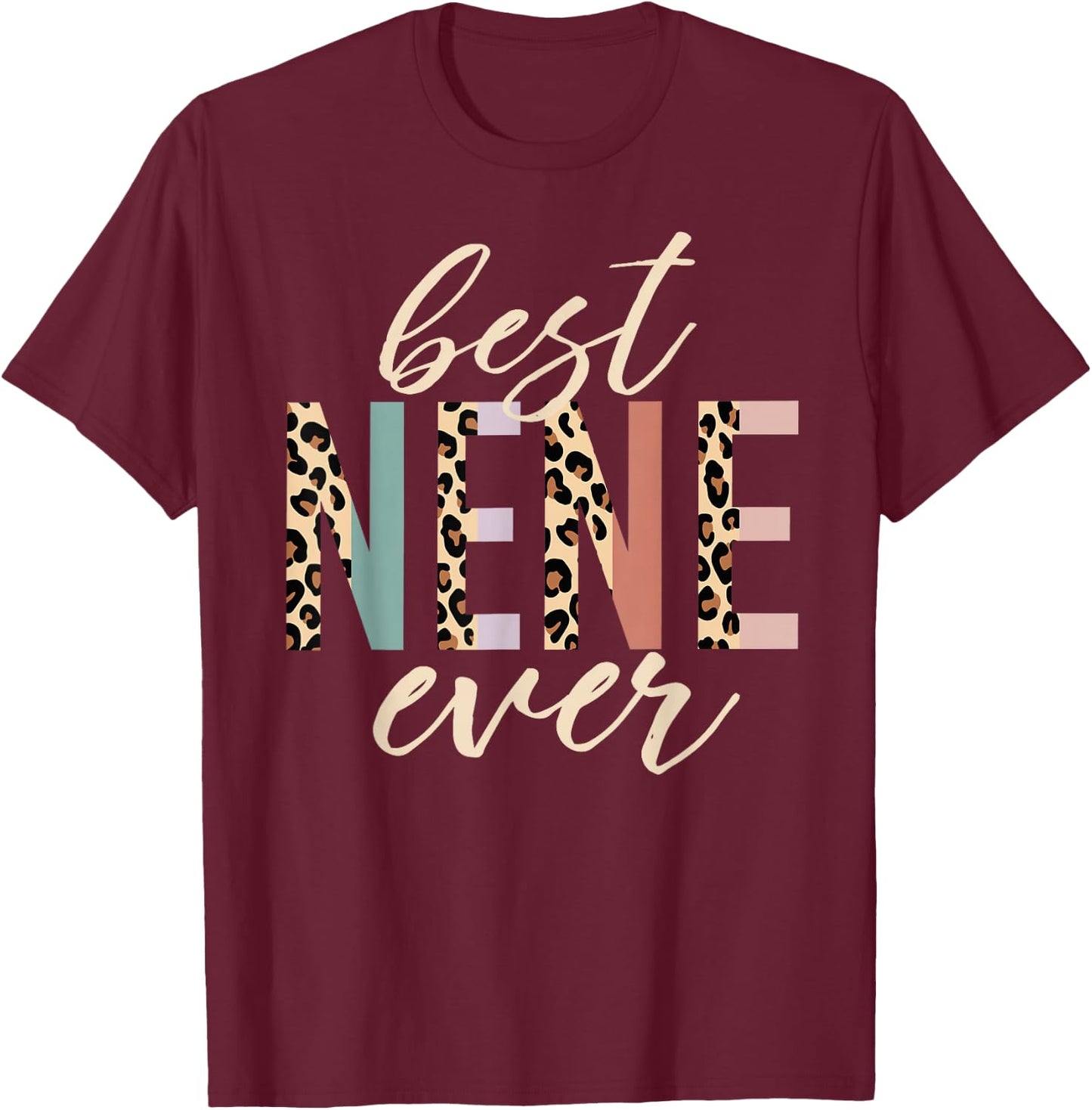 Best Nene Ever Gifts Leopard Print Mother's Day T-Shirt - T-Shirt | Maroon