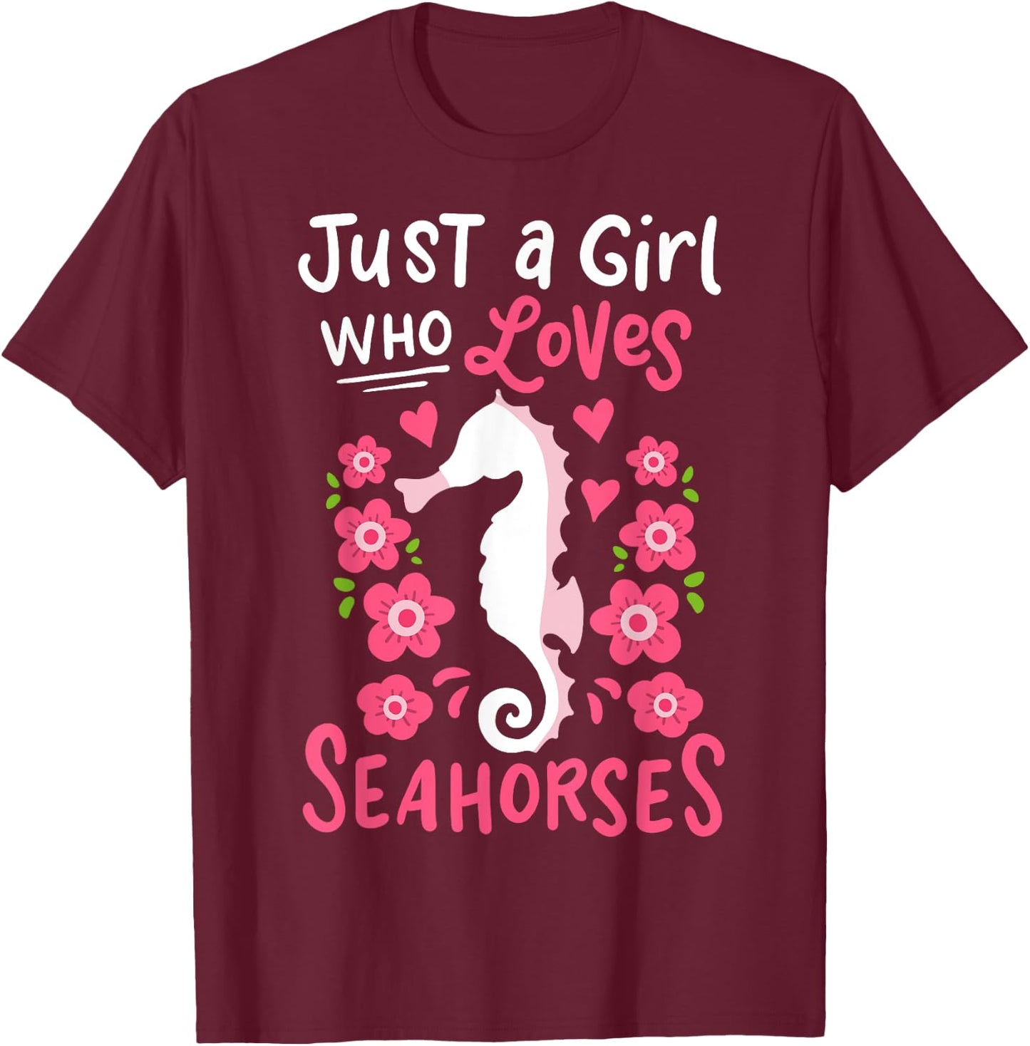 Seahorse Just A Girl Who Loves Seahorses Gift T-Shirt - T-Shirt | Maroon