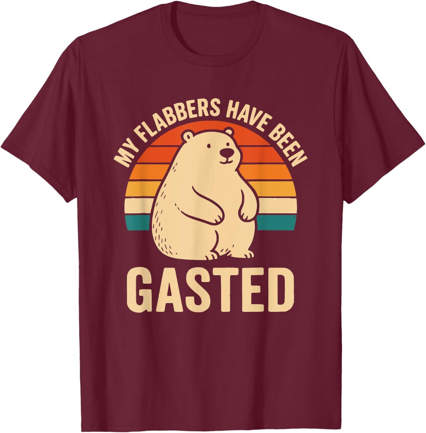 My Flabbers Have Been Gasted Funny Meme Bear Vintage Humor T-Shirt - T-Shirt | Maroon
