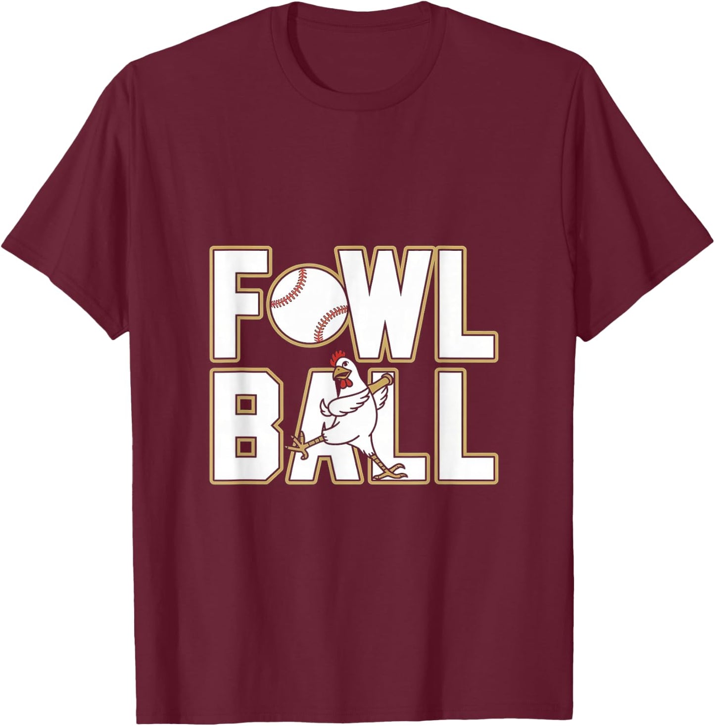 Fowl Ball Funny Baseball Chicken T-Shirt - T-Shirt | Maroon