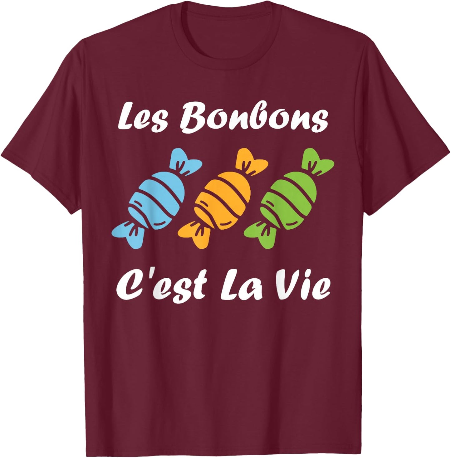 Les bonbons c'est la vie quote humour candy , Black, S T-Shirt - T-Shirt | Maroon