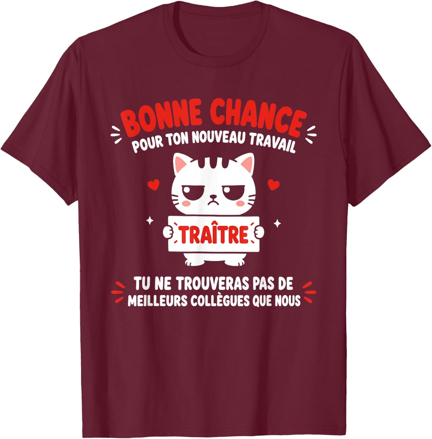 Bonne Chance Nouveau Travail Traître Humour départ Collègue T-Shirt - T-Shirt | Maroon