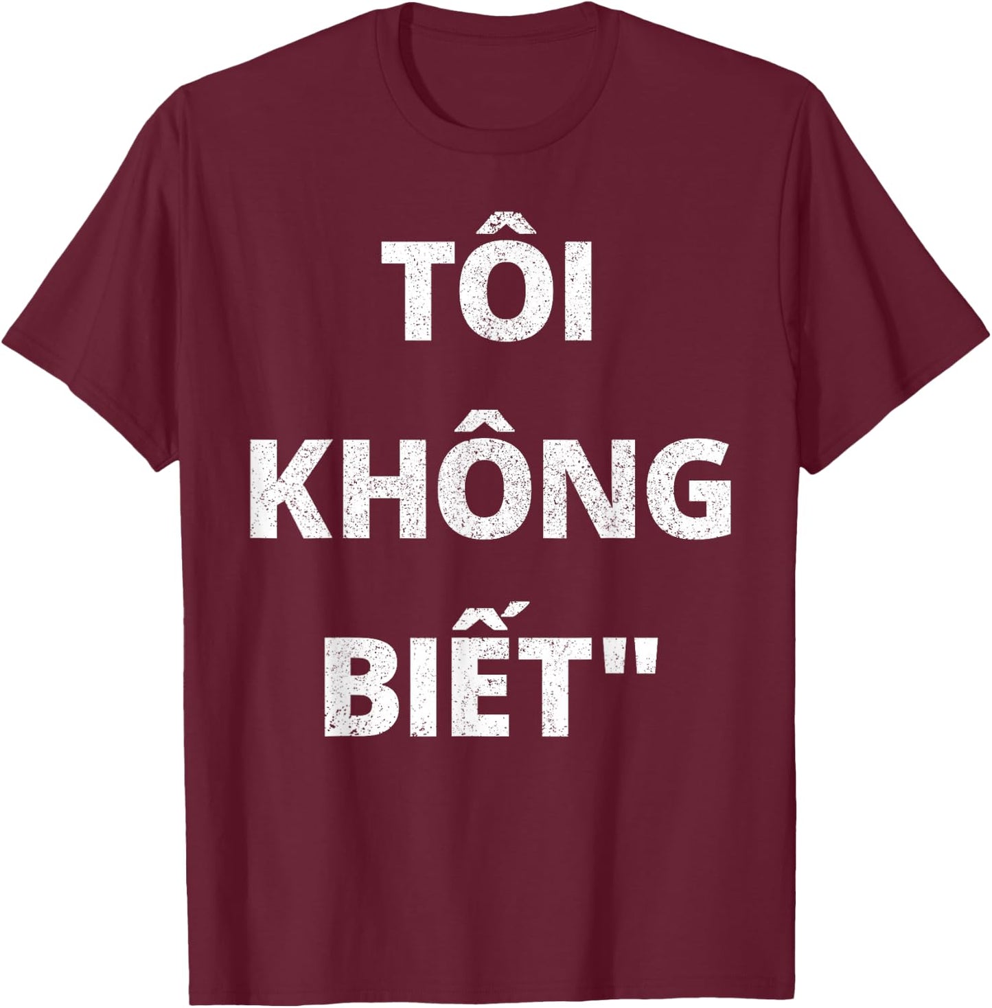 Vietnamese Shirt I Don't Know in Vietnamese Gift T-Shirt - T-Shirt | Maroon