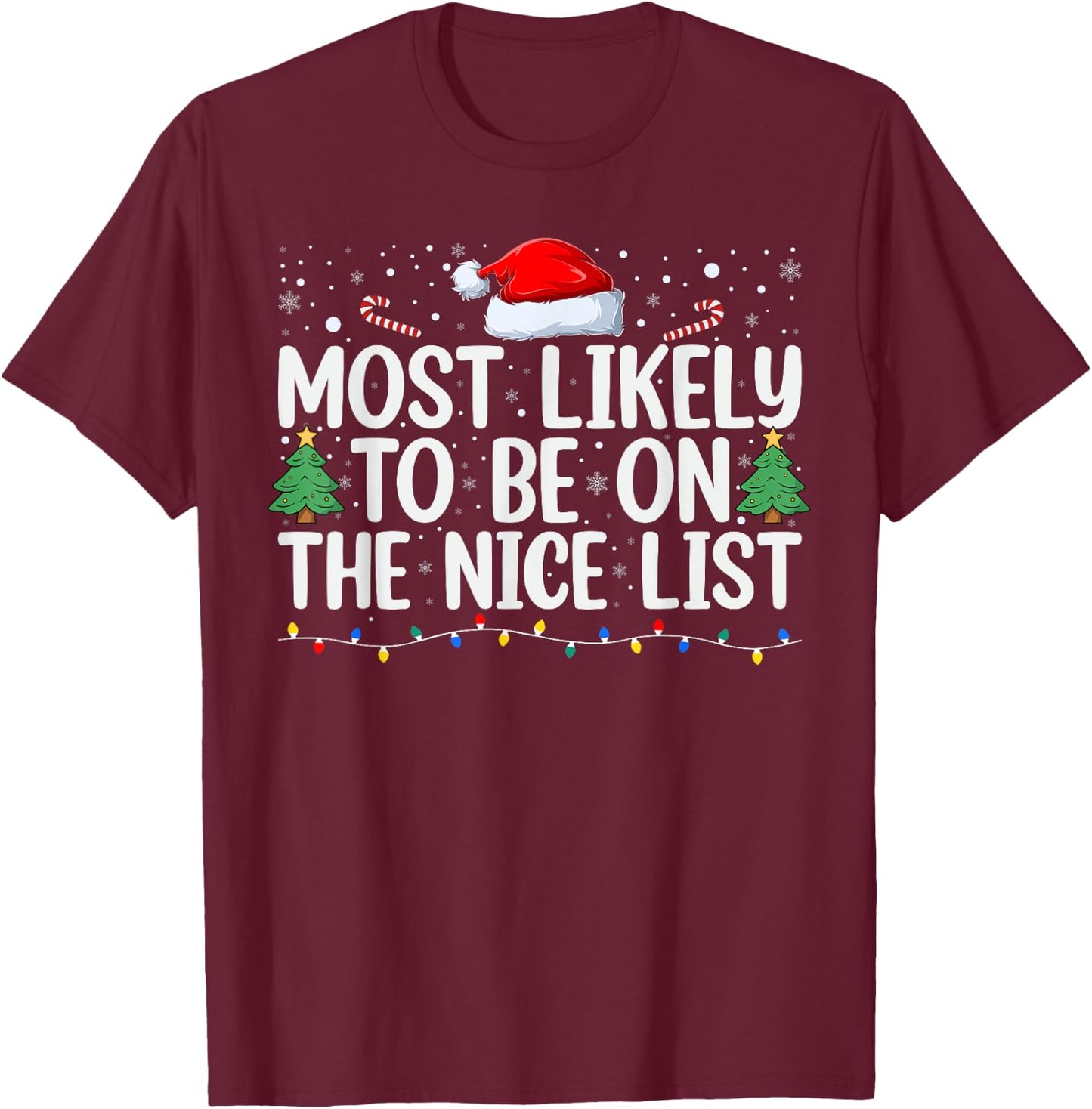 Most Likely To Be On The Nice List Funny Family Christmas T-Shirt - T-Shirt | Maroon