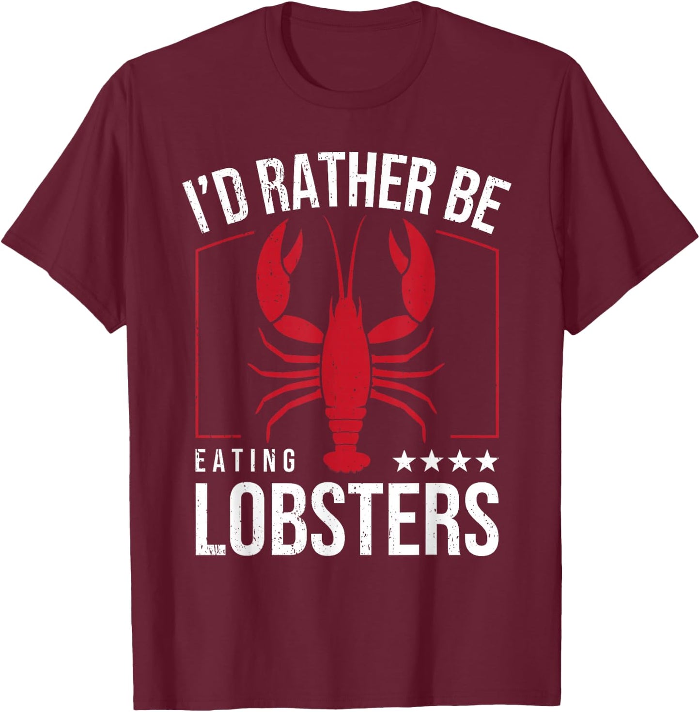 I'd Rather Be Eating Lobsters I Lobster Lover T-Shirt - T-Shirt | Maroon