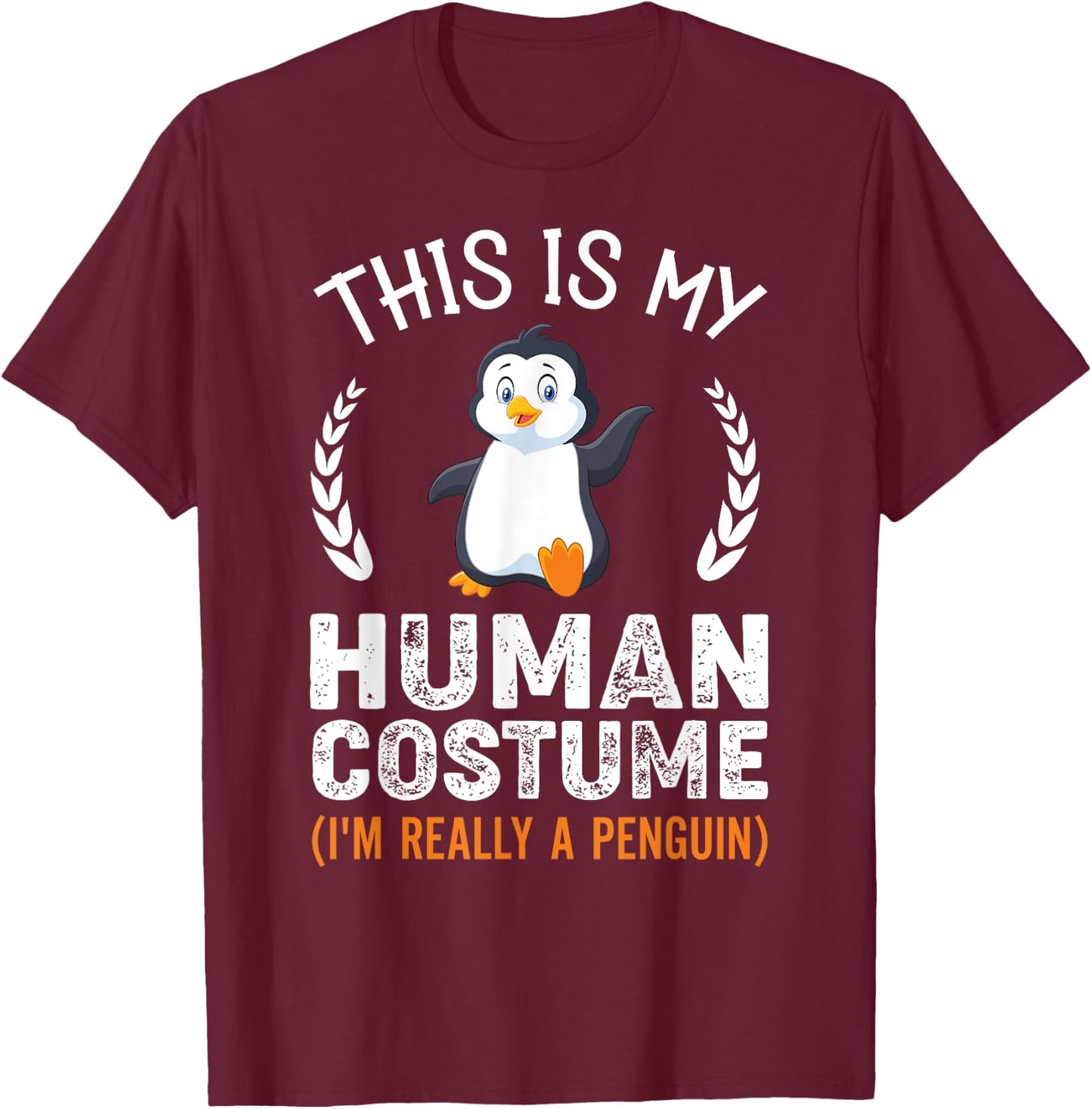 This Is My Human Costume I'm Really A Penguin Funny Costume T-Shirt - T-Shirt | Maroon