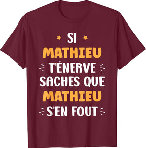 Nom Si Mathieu t'énerve Humour Mathieu , Black, S T-Shirt - T-Shirt | Maroon