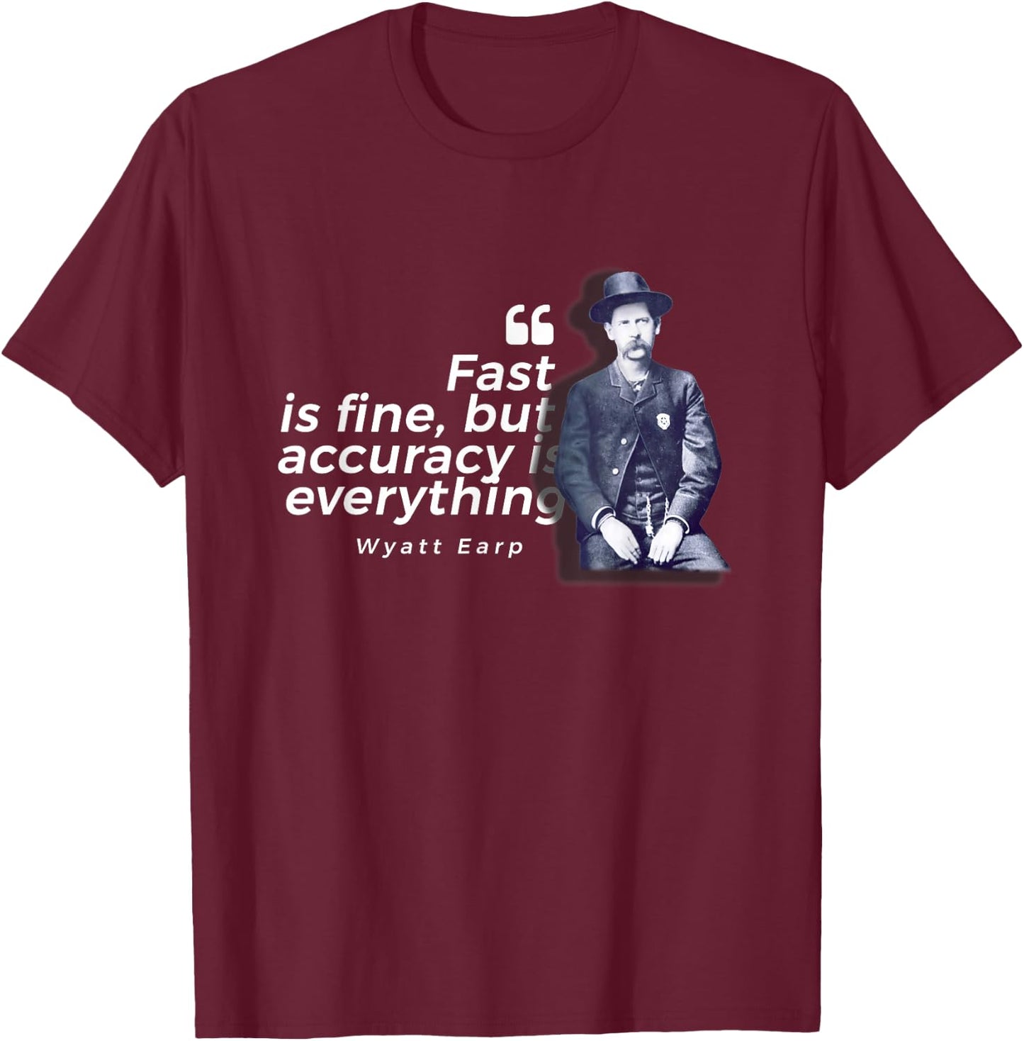 Wyatt Earp Quote - Heroic Lawman of the American West T-Shirt - T-Shirt | Maroon