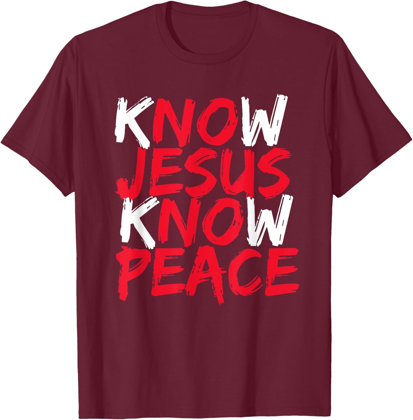 Know Jesus Know Peace No Jesus No Peace Christian Saying T-Shirt - T-Shirt | Maroon