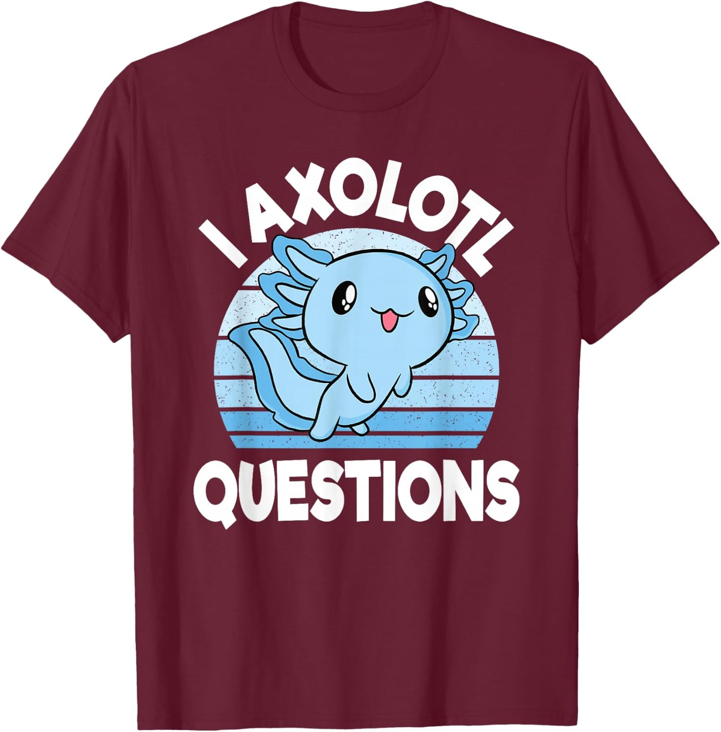 I Axolotl Questions Mexican Salamander Blue Axolotl Kids T-Shirt - T-Shirt | Maroon