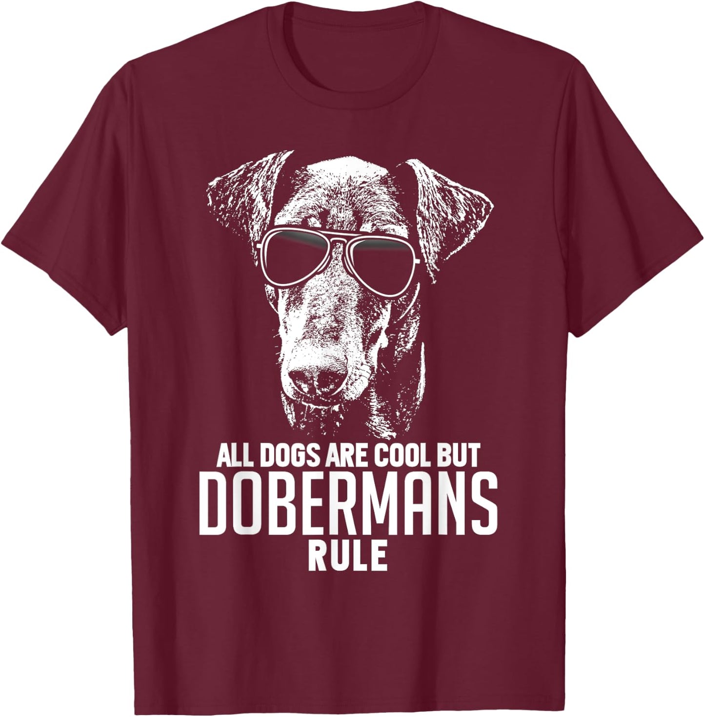 Dogs are Cool But Dobermans Rule Funny T-Shirt - T-Shirt | Maroon