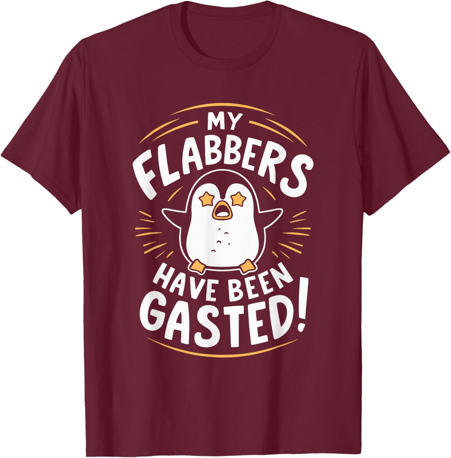 My Flabbers Have Been Gasted Flabbergasted Funny -Adults - Black - Small - Sleeveless - Modern Casual - Cartoon Penguin T-Shirt - T-Shirt | Maroon
