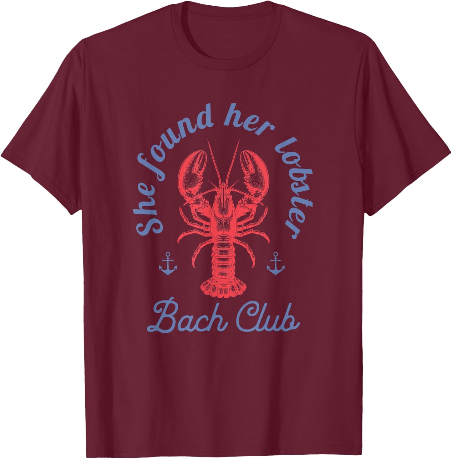 She found her lobster Bach Club party Fisherman aesthetic T-Shirt - T-Shirt | Maroon