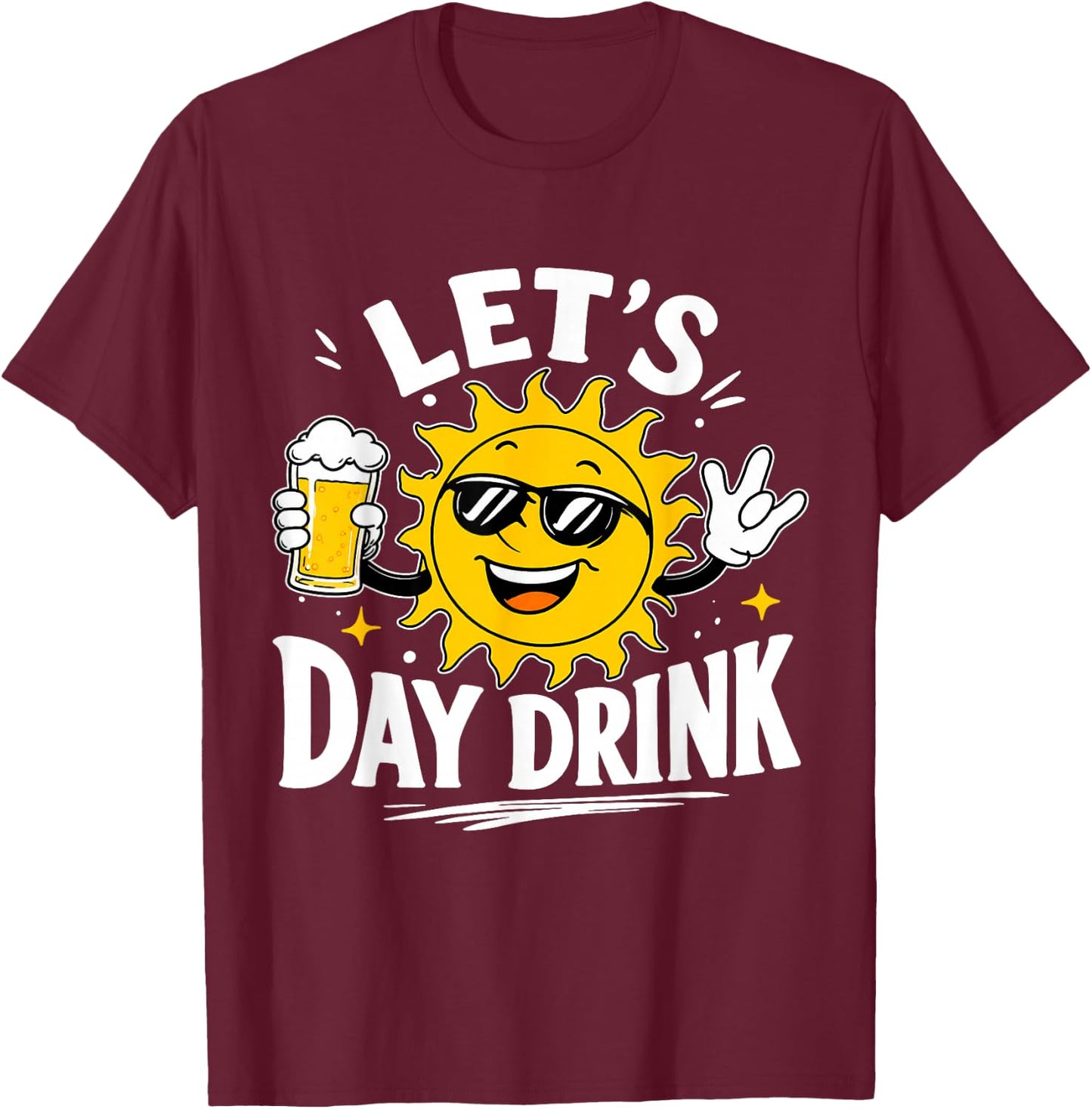 Lets Day Drink Funny Sun Drinking Humor T-Shirt - T-Shirt | Maroon