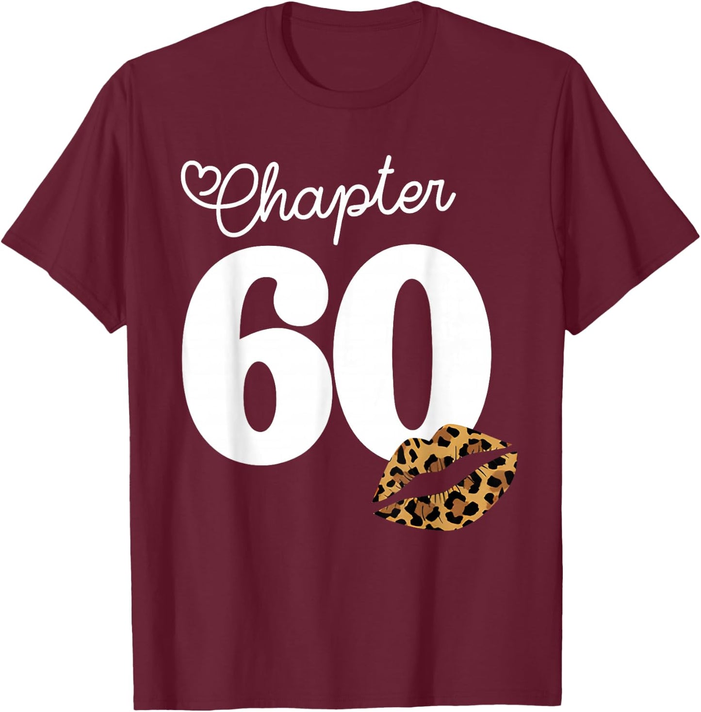 Chapter 60 Leopard Lips 60th Birthday Chapter 60 Years Old T-Shirt - T-Shirt | Maroon