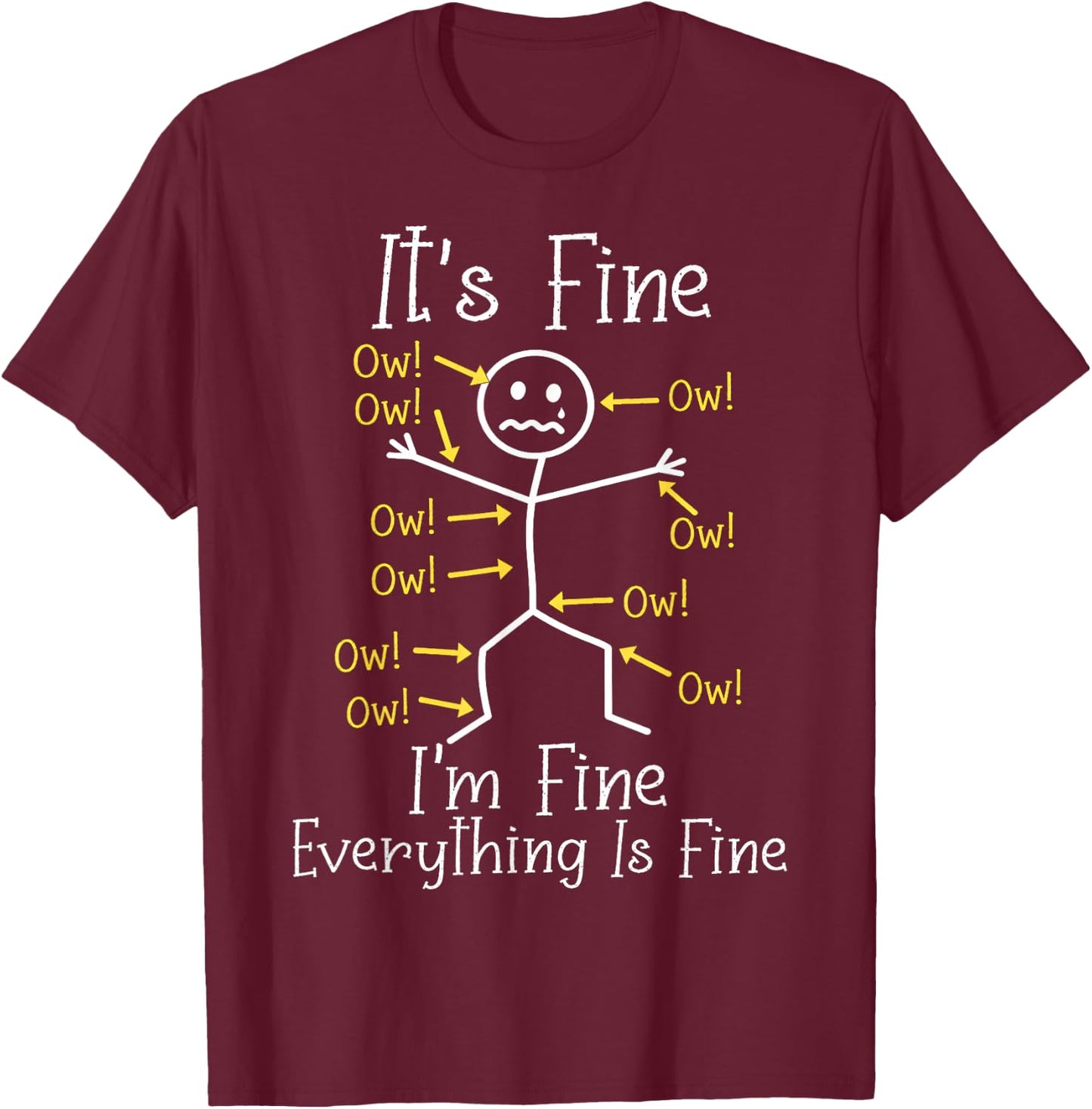 Funny Ow Ow Ow Saying Body Pain Character It's Fine I'm Fine T-Shirt - T-Shirt | Maroon