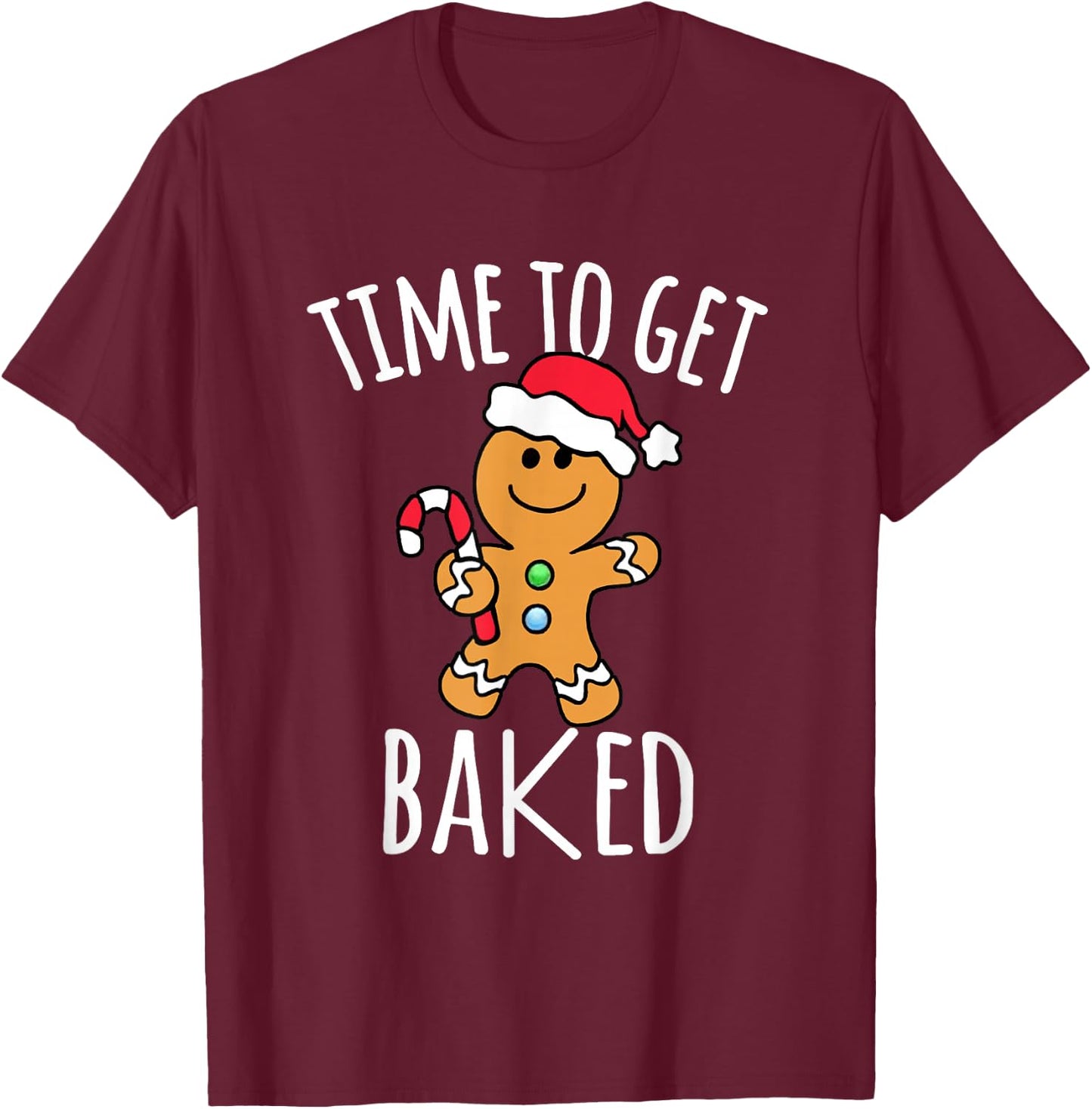 Time To Get Baked Gingerbread Man Christmas Cookie Baking T-Shirt - T-Shirt | Maroon