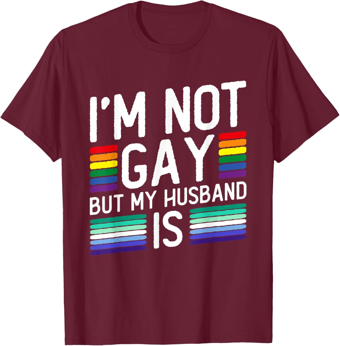 I'm Not Gay But My Husband Is - Gay Marriage T-Shirt - T-Shirt | Maroon