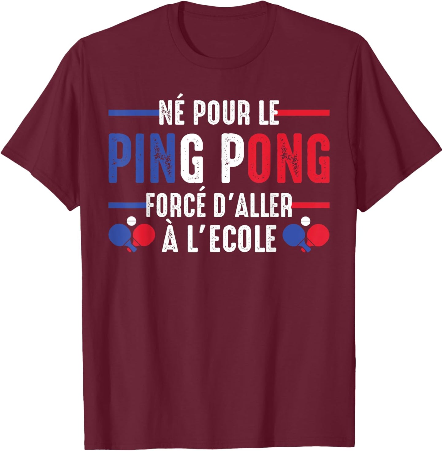 Born for Ping Pong Table Tennis Player Pongiste Fans , Black, S T-Shirt - T-Shirt | Maroon