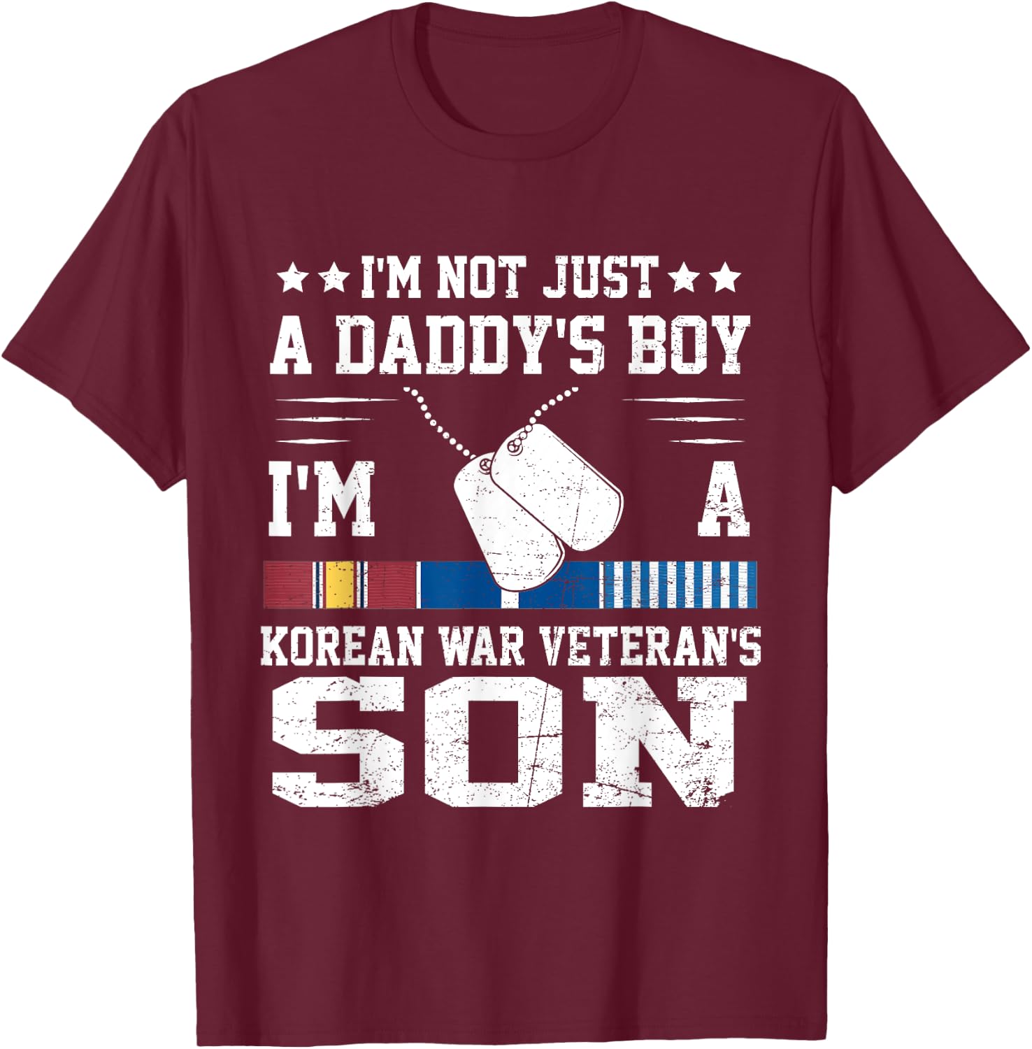Not Just A Daddy's Boy I'm A Korean War Veteran Son T-Shirt - T-Shirt | Maroon