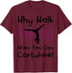 Why Walk When You Can Cartwheel Funny Gymnastics Pun Outfit T-Shirt - T-Shirt | Maroon
