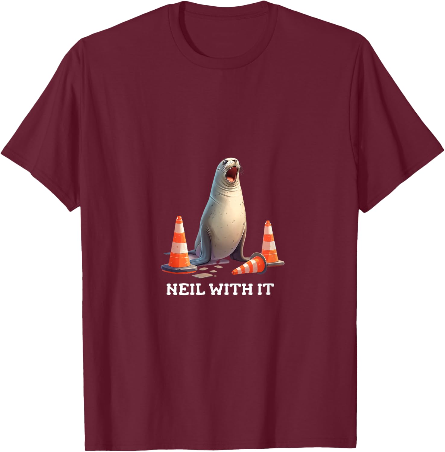 Neal The Seal - Neil With It Funny Seal Lover Design T-Shirt - T-Shirt | Maroon
