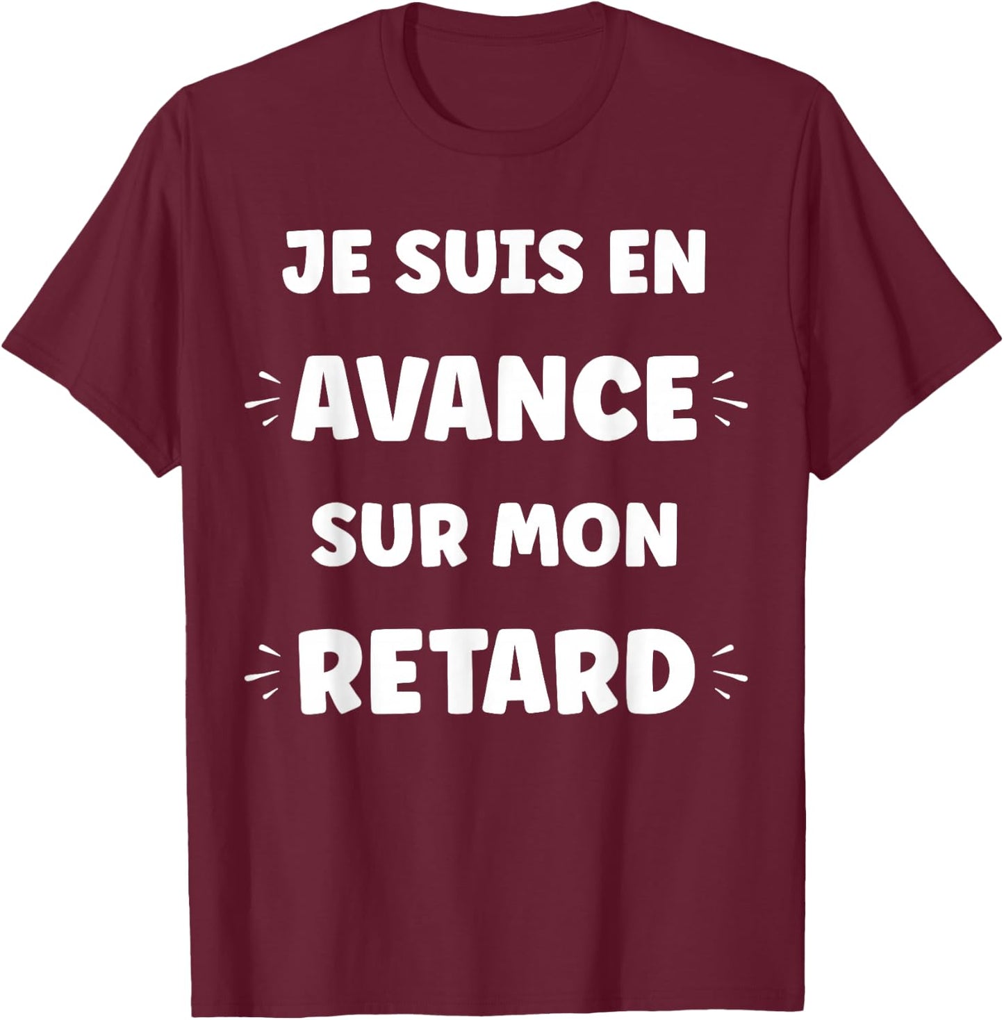Humour retardataire Drole Je suis en avance sur Mon Retard T-Shirt - T-Shirt | Maroon