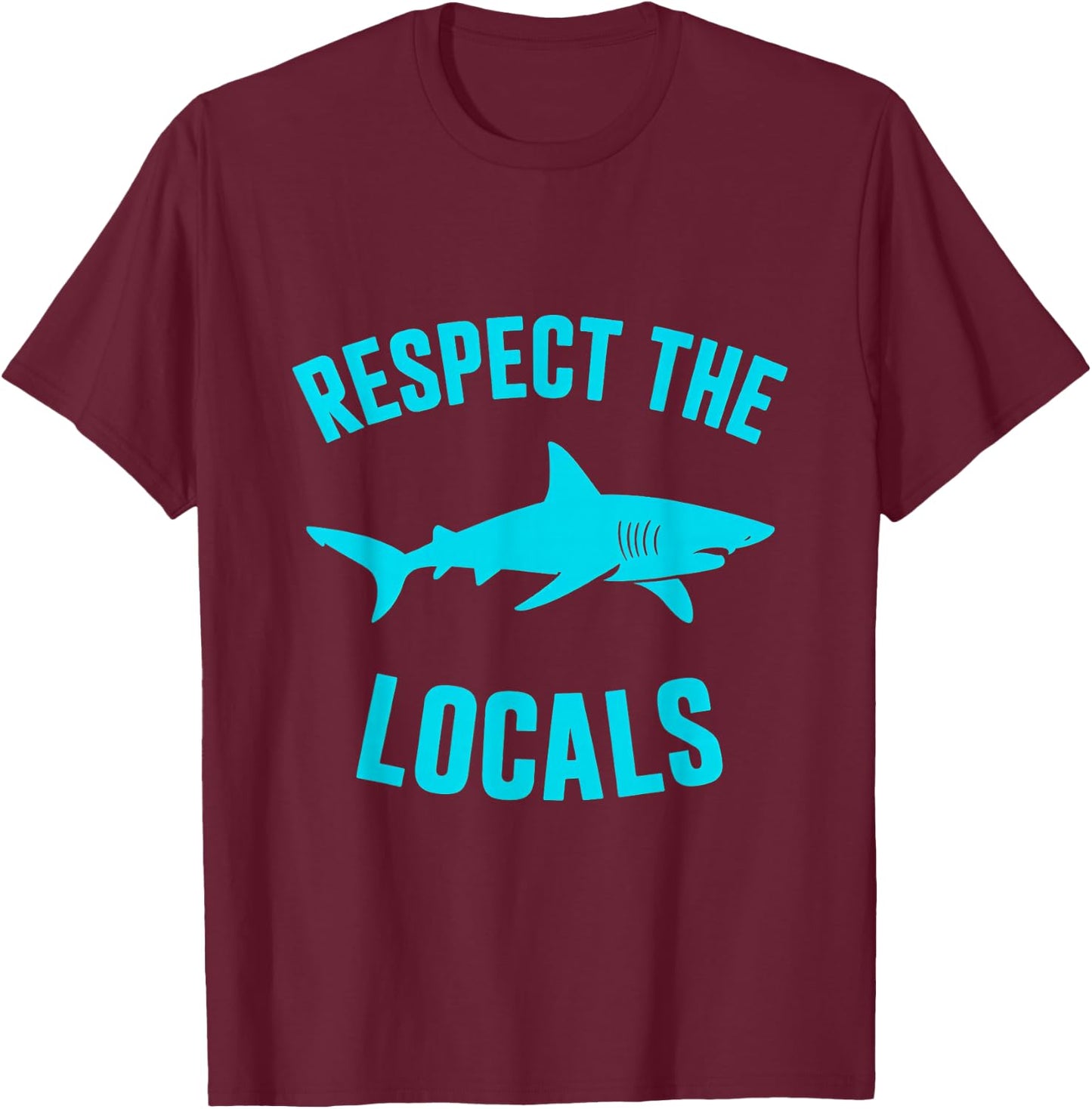 Respect The Locals Shark Wildlife Marine Life T-Shirt - T-Shirt | Maroon