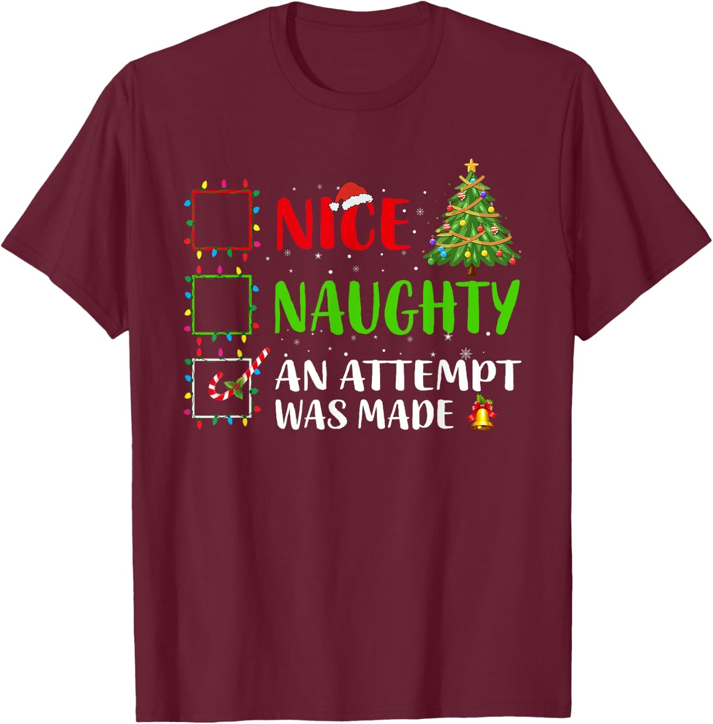 Nice Naughty An Attempt Was Made Christmas List Holiday Xmas T-Shirt - T-Shirt | Maroon