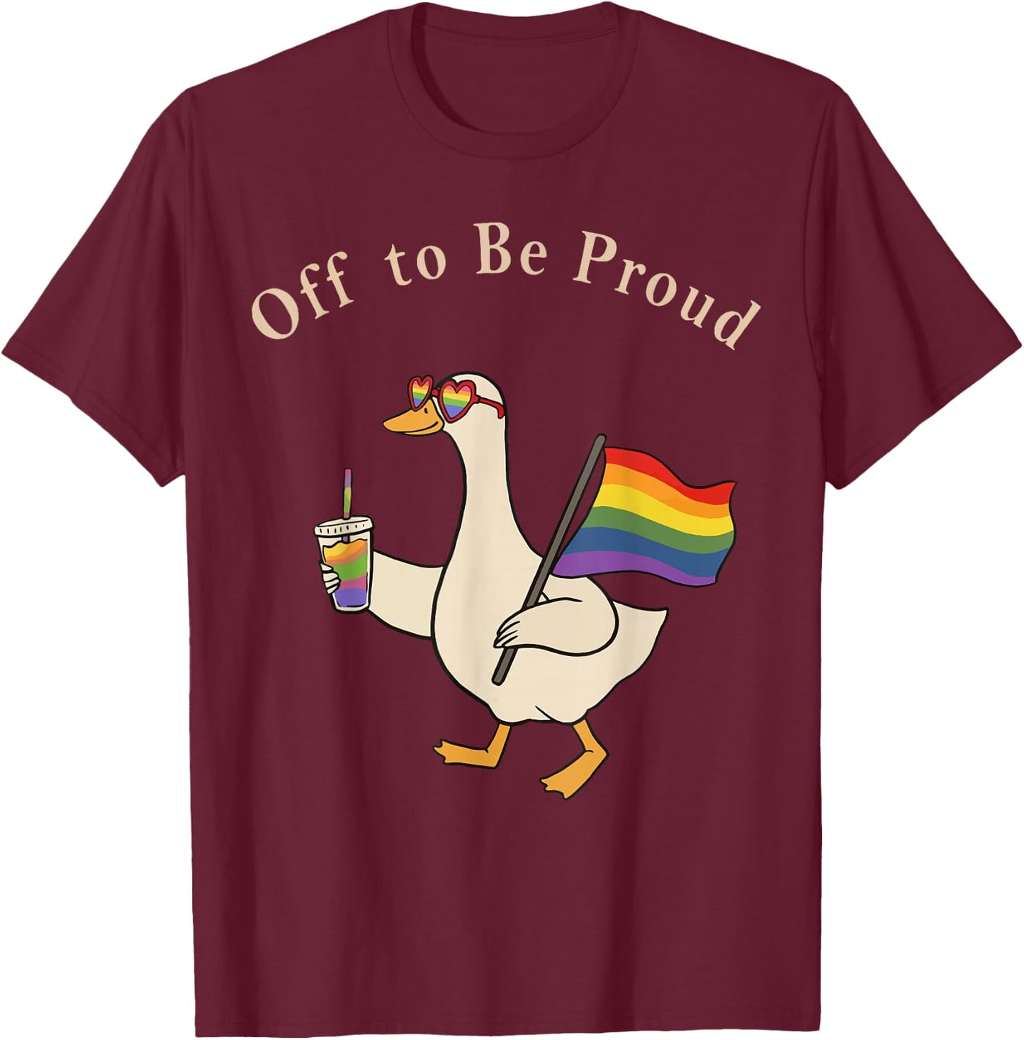 Funny LGBTQ Pride Silly Goose Women Off to Be Proud T-Shirt - T-Shirt | Maroon
