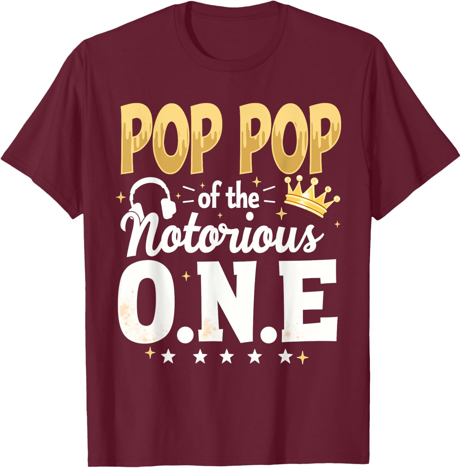 Crown 1st Birthday Grandpa Pop Pop Of Notorious One T-Shirt - T-Shirt | Maroon