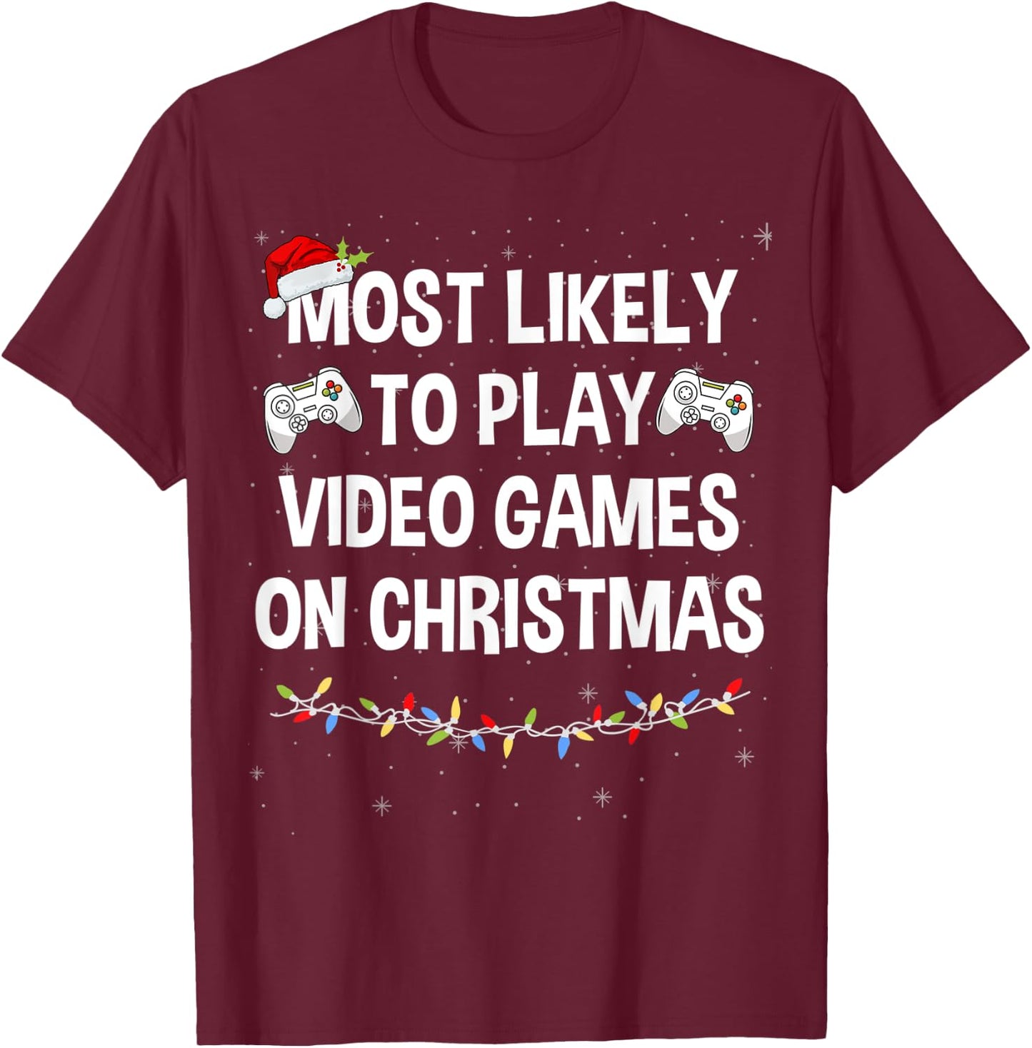 Most Likely to Play Video Games on Christmas Funny Gamer T-Shirt - T-Shirt | Maroon