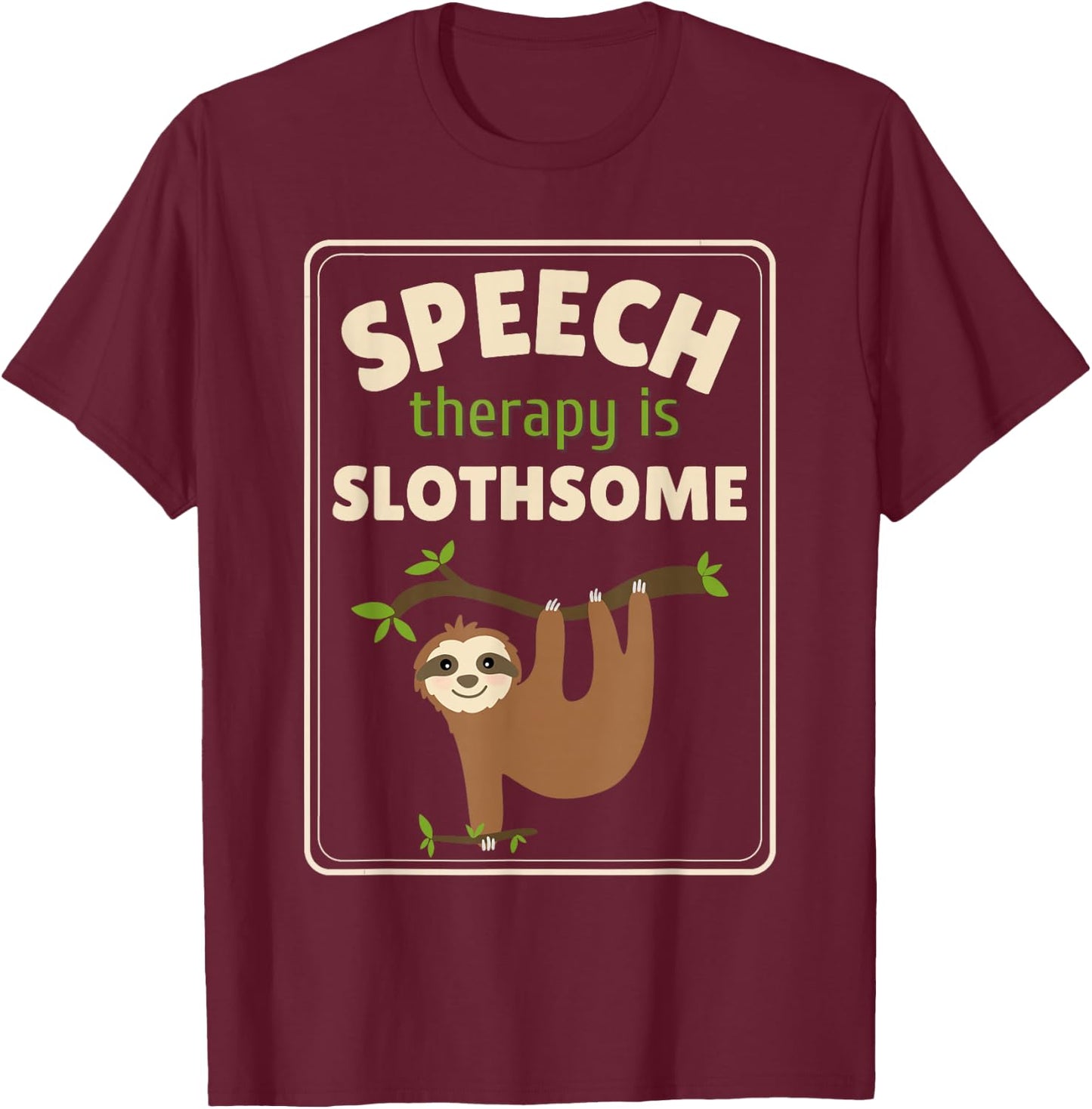Sloth Speech Therapist Speech Therapy Pathology T-Shirt - T-Shirt | Maroon