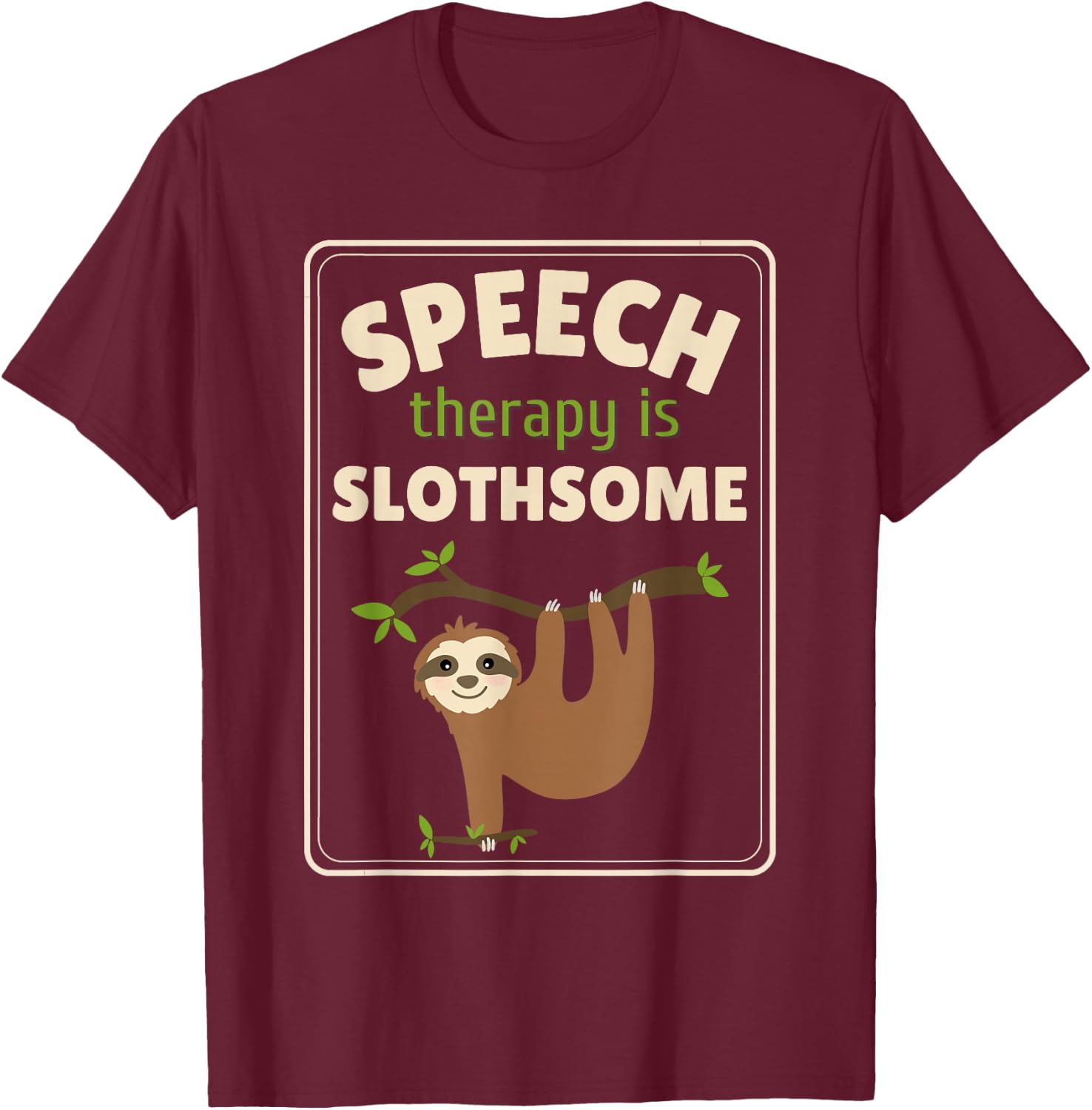 Sloth Speech Therapist Speech Therapy Pathology T-Shirt - T-Shirt | Maroon