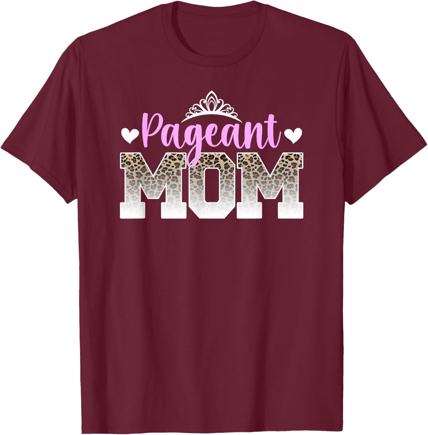 Pageant Mom Leopard Pageant Mother Pageant Mama T-Shirt - T-Shirt | Maroon